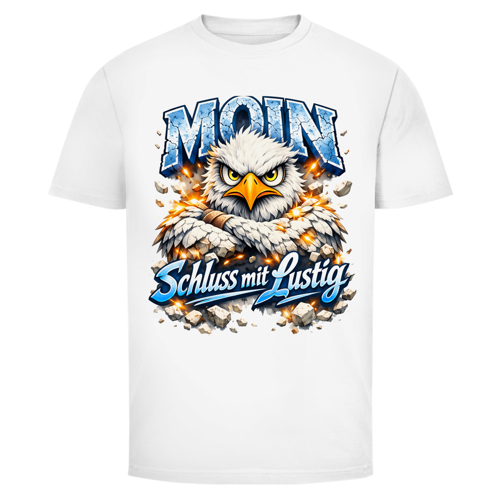 T-Shirt unisex MOIN Schluss mit lustig #567 - einseitiger Druck