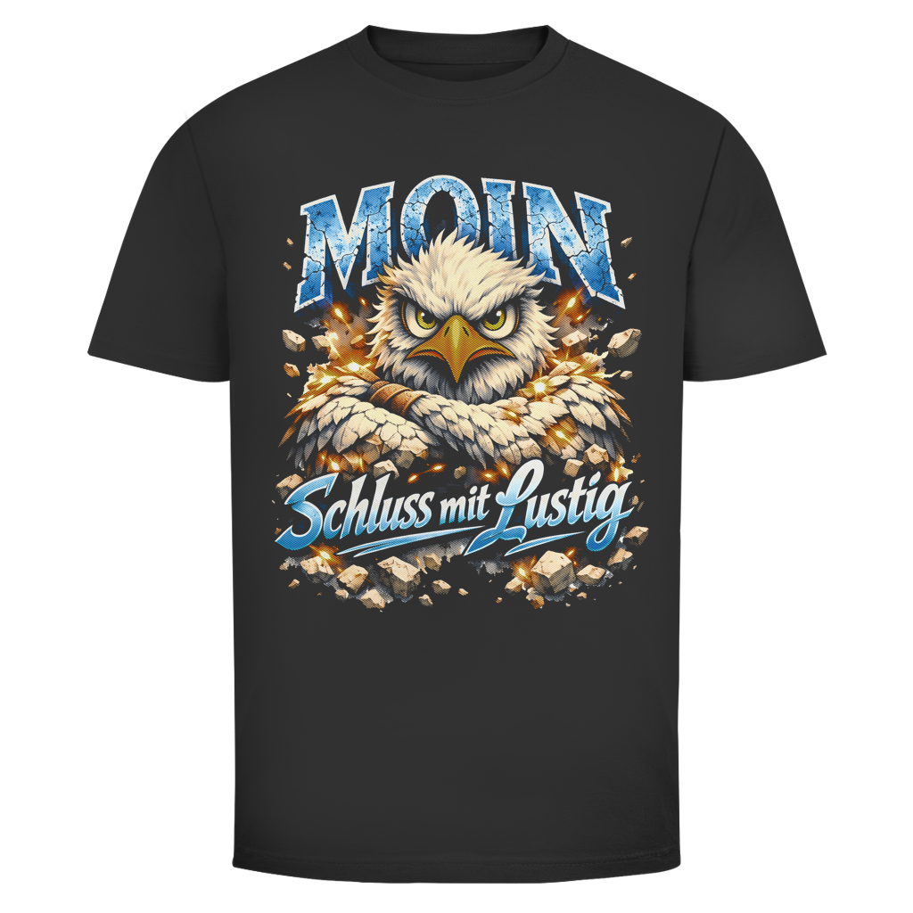 T-Shirt unisex MOIN Schluss mit lustig #567 - einseitiger Druck
