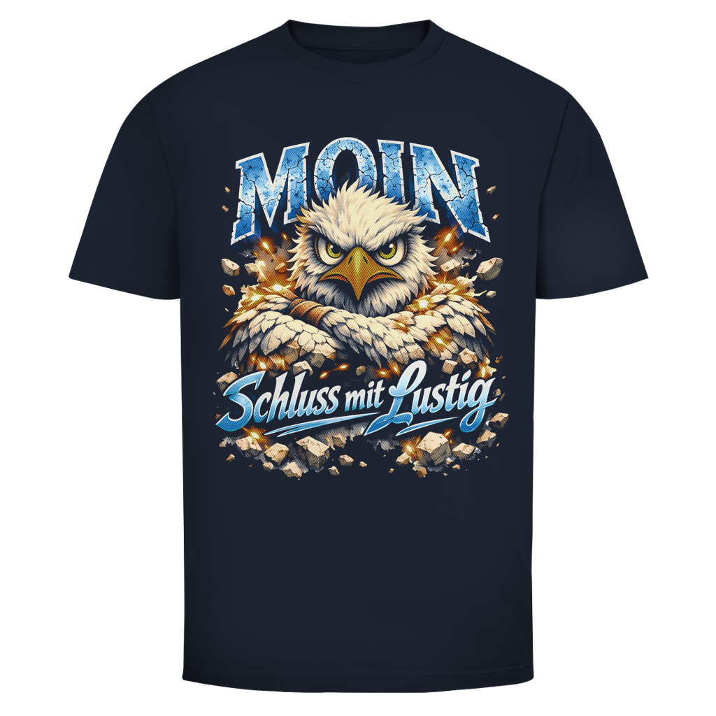 T-Shirt unisex MOIN Schluss mit lustig #567 - einseitiger Druck