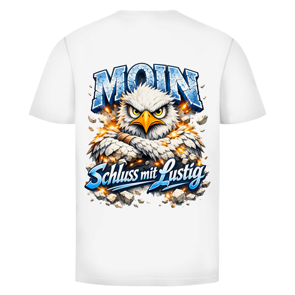 T-Shirt unisex   MOIN Schluss mit lustig #567 - beidseitiger Druck