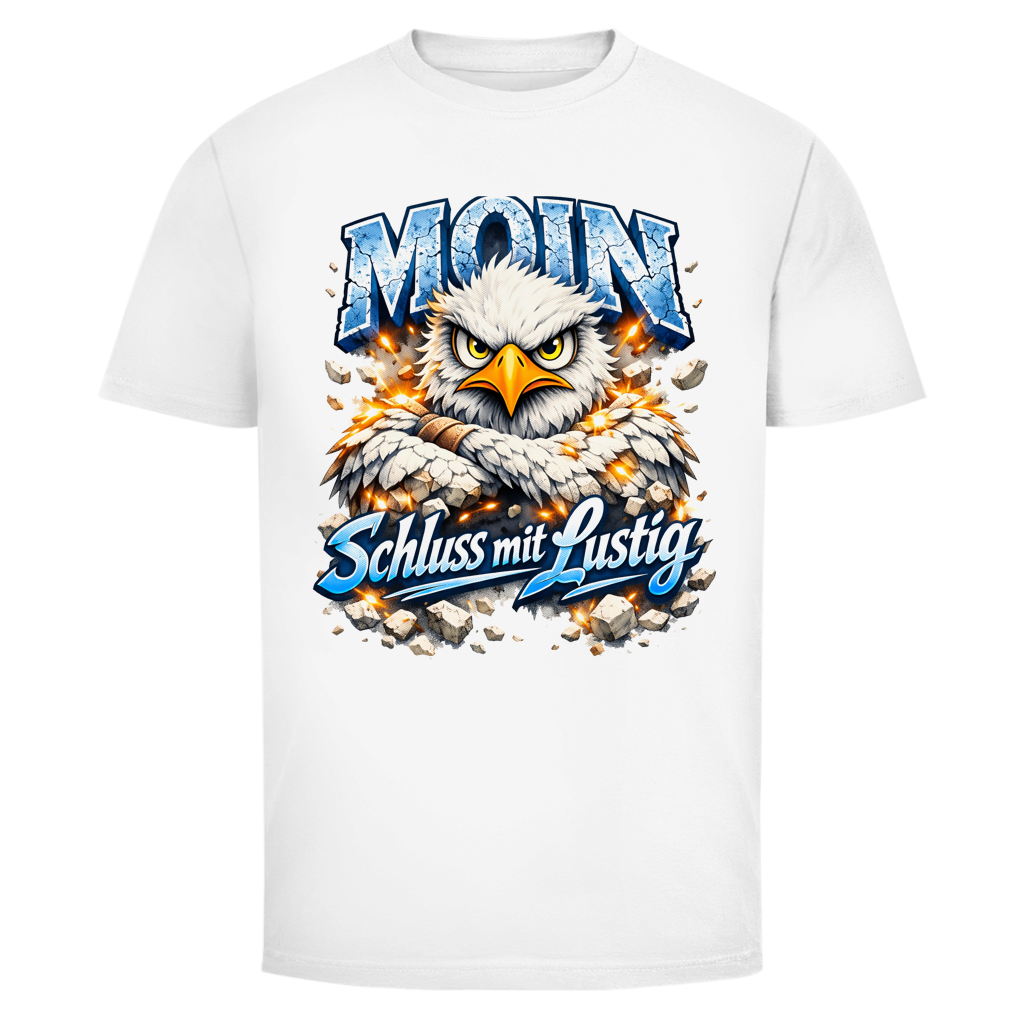 T-Shirt unisex   MOIN Schluss mit lustig #567 - beidseitiger Druck