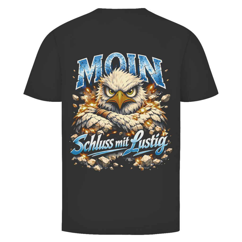 T-Shirt unisex   MOIN Schluss mit lustig #567 - beidseitiger Druck