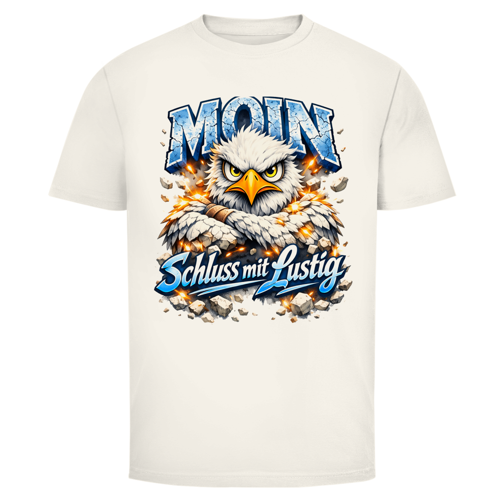 T-Shirt unisex   MOIN Schluss mit lustig #567 - beidseitiger Druck